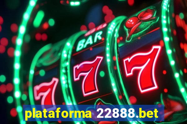 plataforma 22888.bet